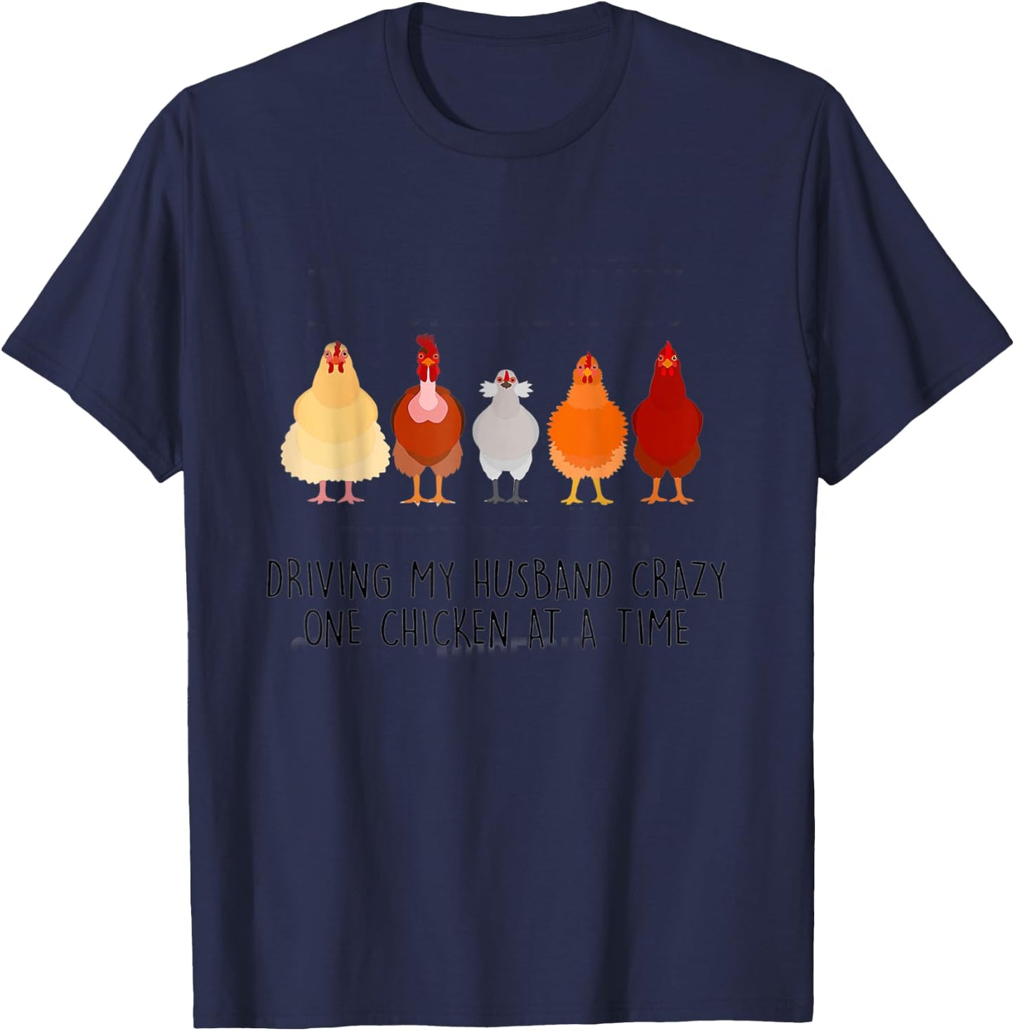 Driving My Husband Crazy One Chicken At A Time For Farmer T-Shirt - T-Shirt | Navy