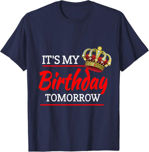 It's My Birthday Tomorrow Birthday T-Shirt - T-Shirt | Navy