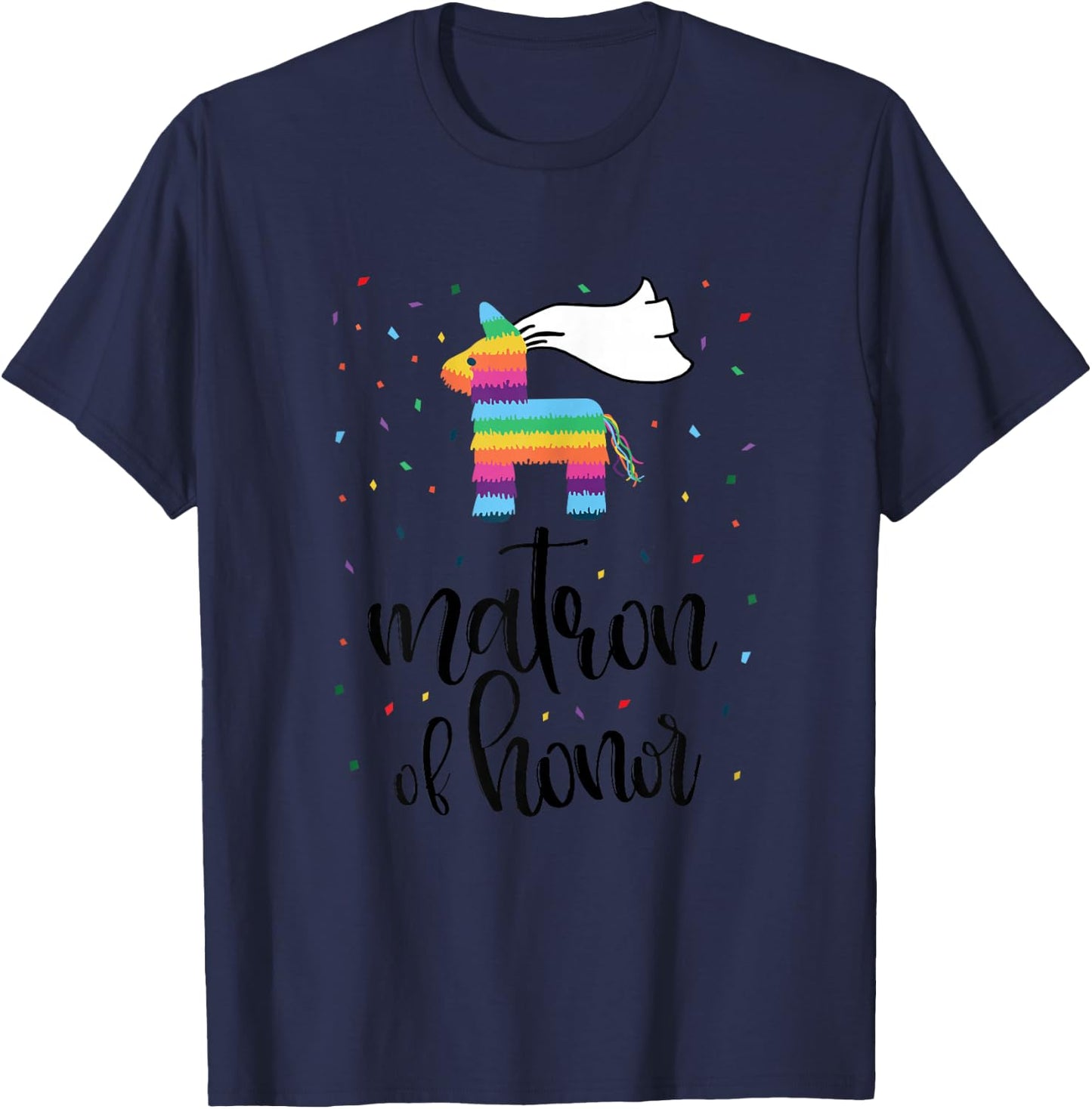 Matron of Honor Pinata Shirt Bachelorette Party Final Fiesta T-Shirt - T-Shirt | Navy