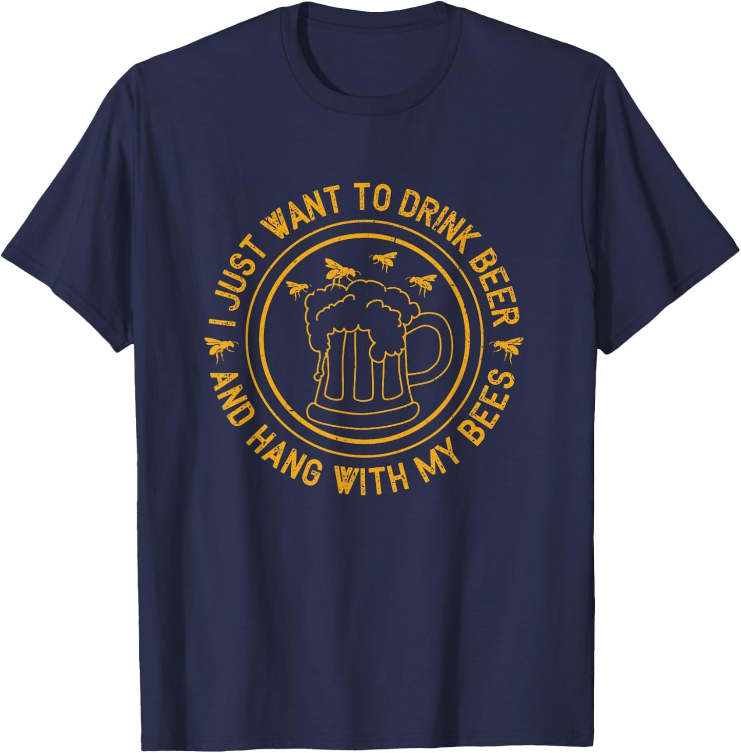 I Just Want To Drink Beer And Hang With My Bees - Beekeeper T-Shirt - T-Shirt | Navy