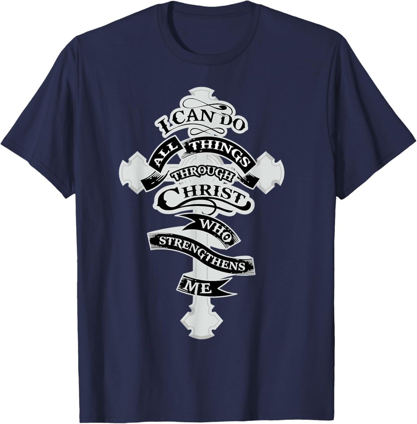 I Can Do All Things Through Christ Who Strengthens Me T-Shirt - T-Shirt | Navy