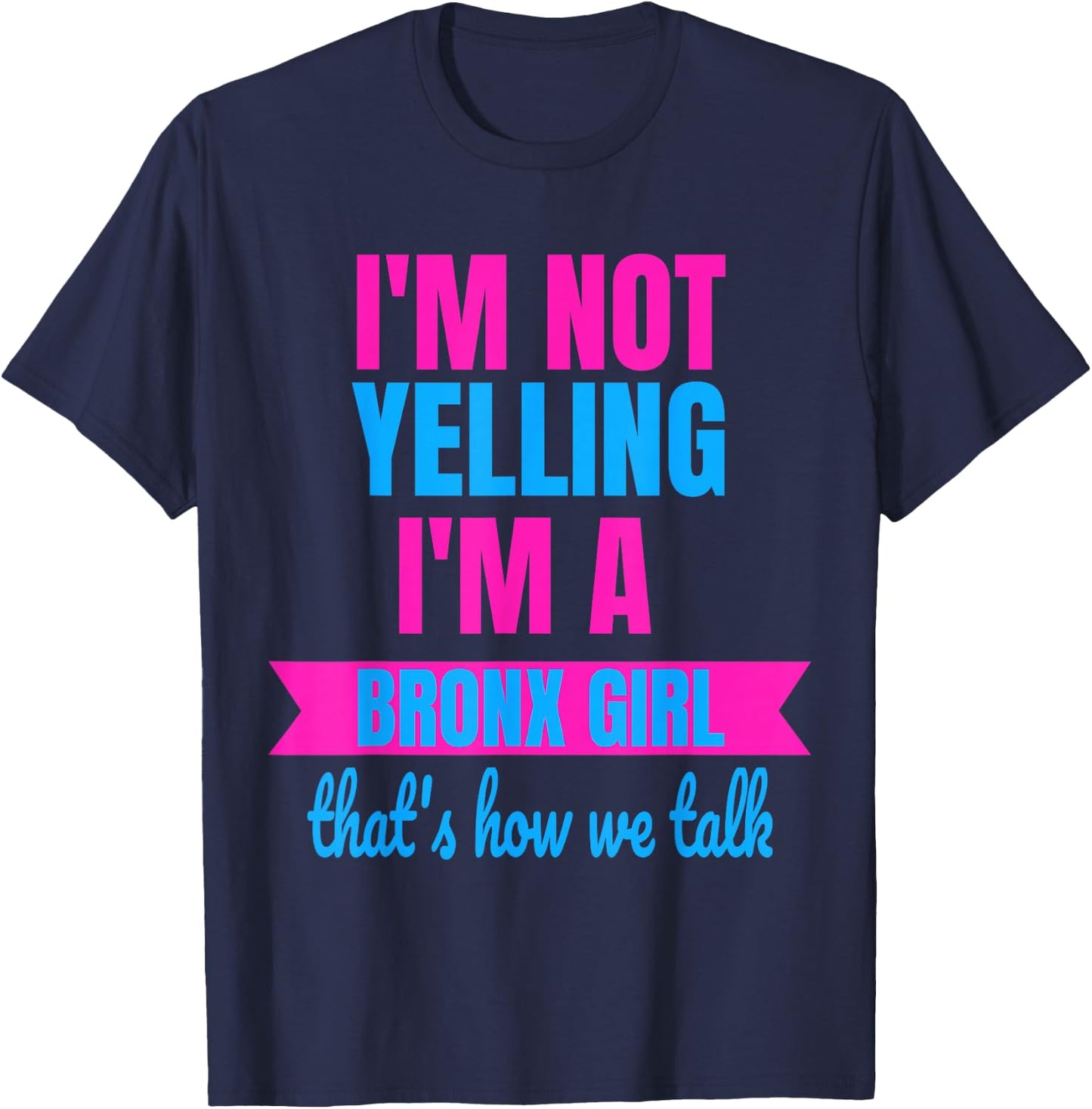 Funny Yelling Bronx T Shirt Women Yell Girls T-Shirt - T-Shirt | Navy