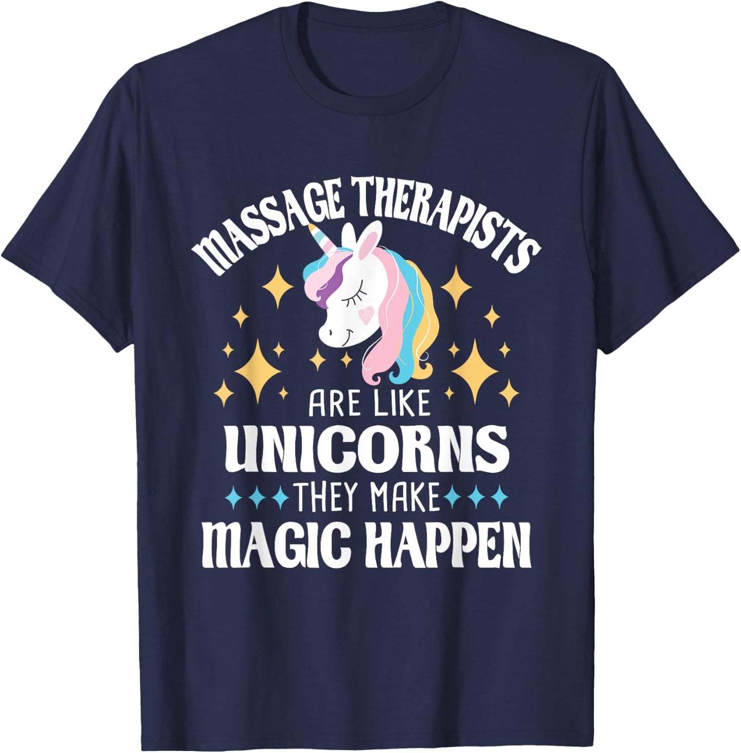 Massage Therapists Are Like Unicorns - Massage Therapy LMT T-Shirt - T-Shirt | Navy
