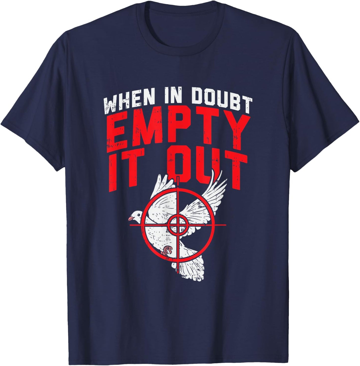 When In Doubt Empty It Out I Dove Hunting T-Shirt - T-Shirt | Navy