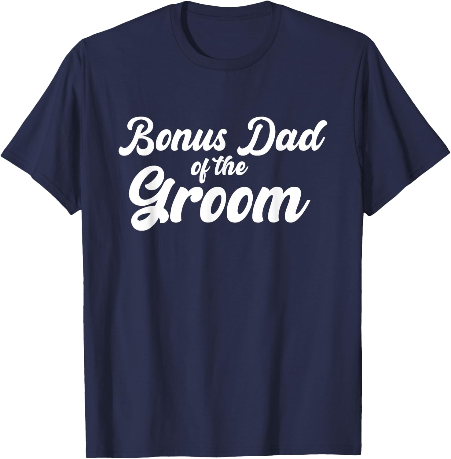 Bonus Dad Of The Groom Wedding Party Matching T-Shirt - T-Shirt | Navy