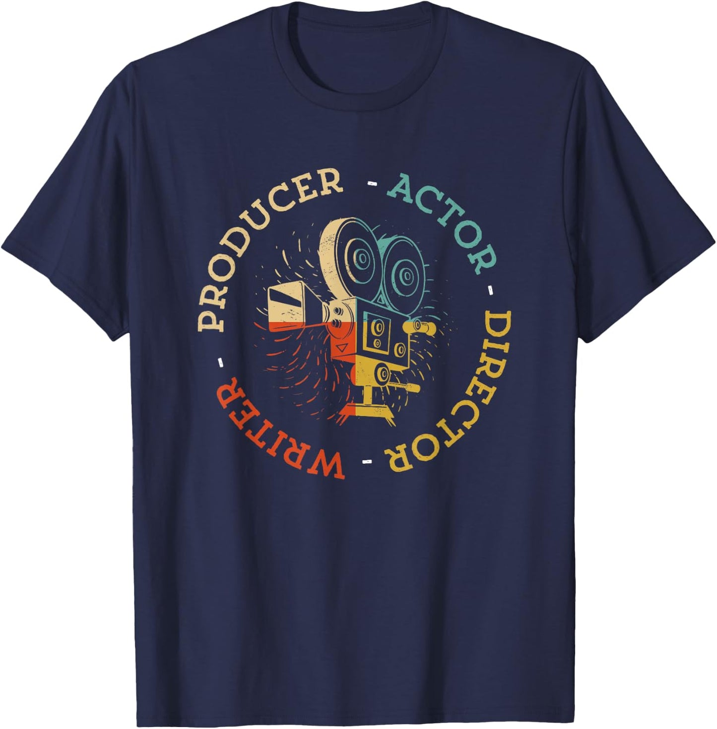 Writer Producer Actor Director Funny Film Theatre Filmmaker T-Shirt - T-Shirt | Navy