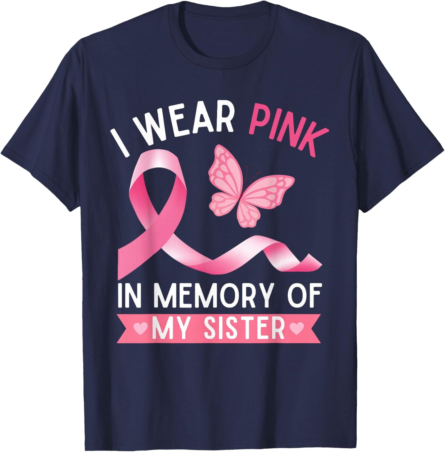 I Wear Pink In Memory Of My Sister Breast Cancer Awareness T-Shirt - T-Shirt | Navy