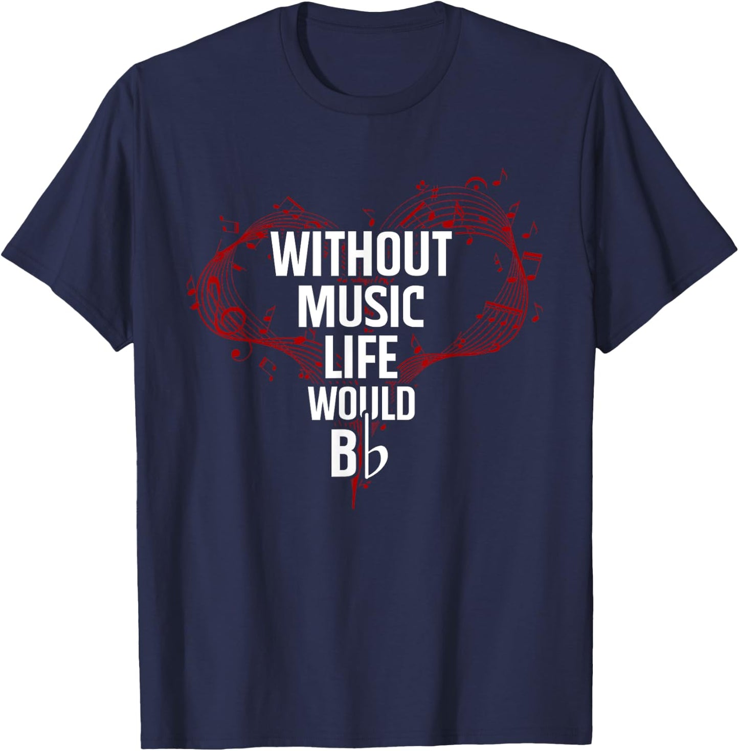 Without Music Life Would B Flat - Music T-Shirt - T-Shirt | Navy