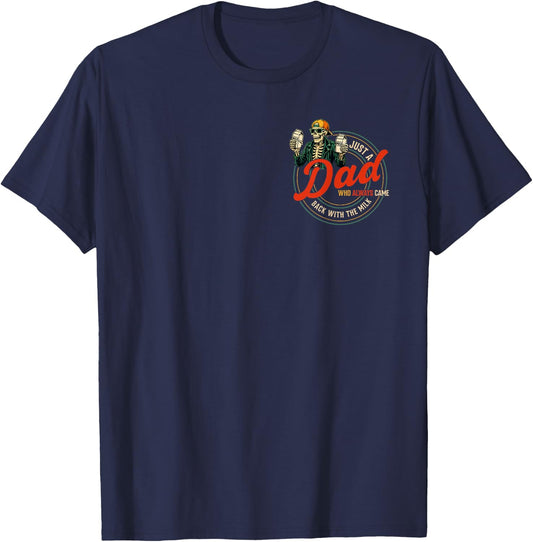 Just a Dad Who Always Came Back with The Milk Father's Day T-Shirt - T-Shirt | Navy