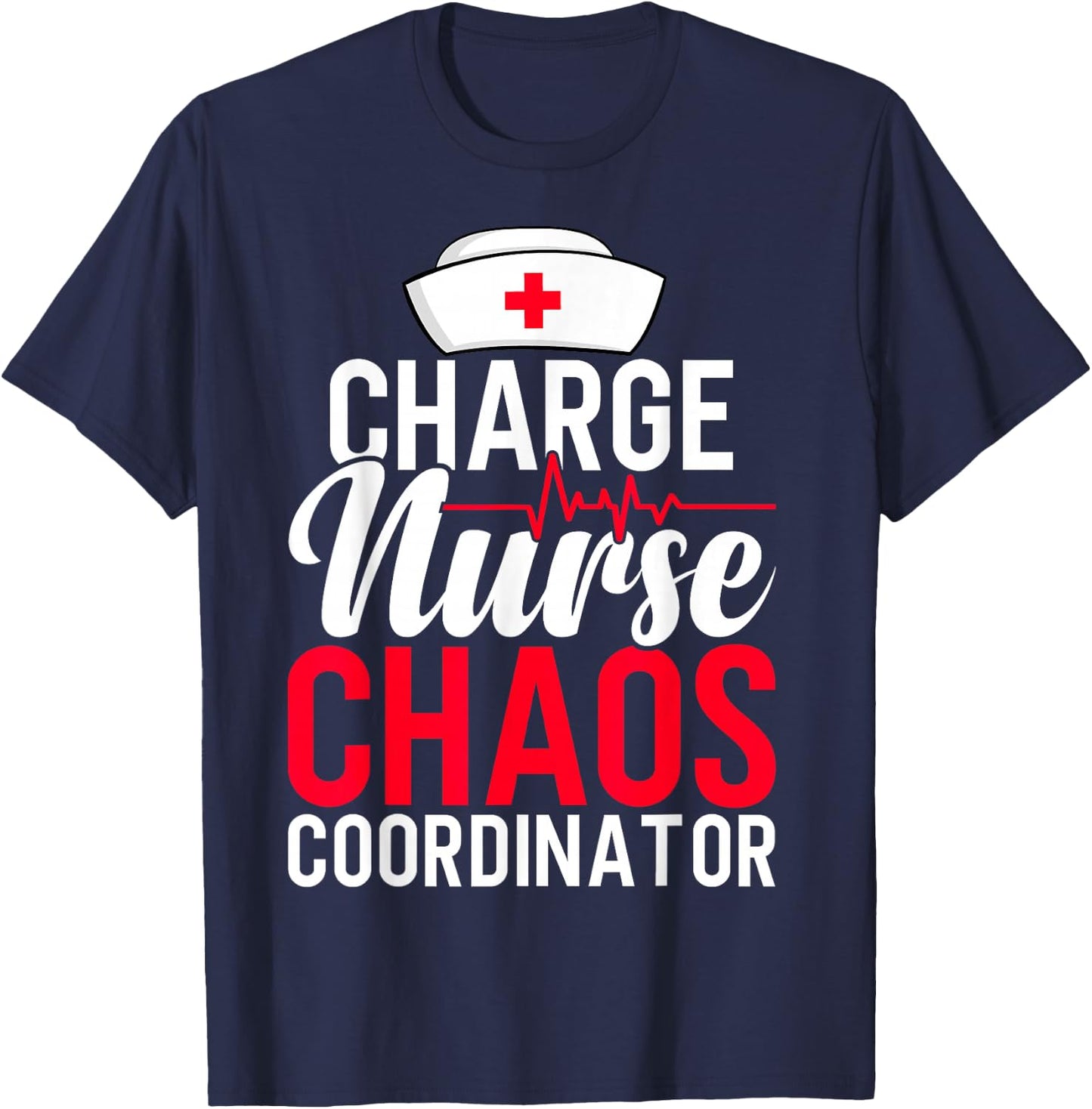 Funny RN Nurse Quote Charge Nurse Chaos Coordinator T-Shirt - T-Shirt | Navy