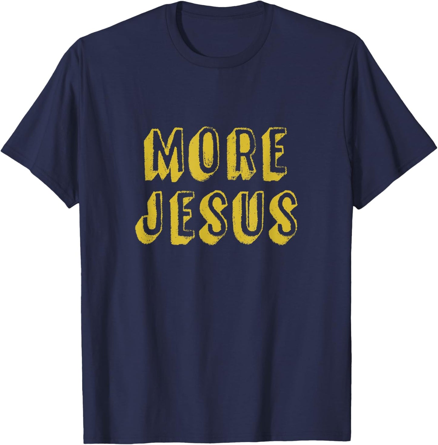 More Jesus Christian design with distressed 3D font T-Shirt - T-Shirt | Navy
