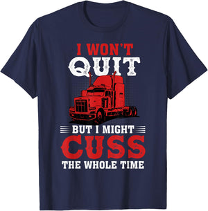 I Won't Quit But I Might Cuss The Whole Time T-Shirt - T-Shirt | Navy