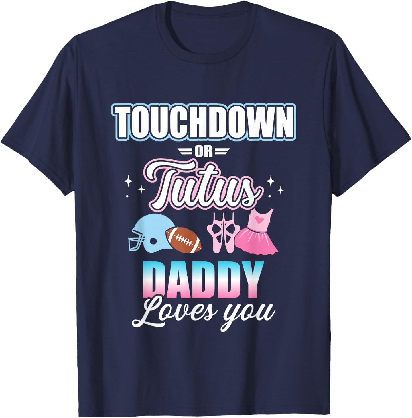 Gender Reveal Touchdowns or Tutus Daddy Matching Baby Party T-Shirt - T-Shirt | Navy