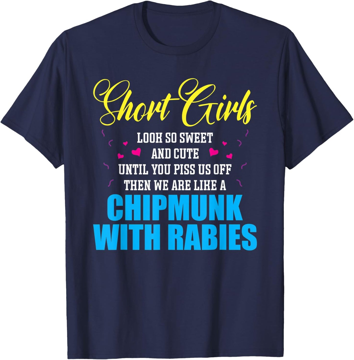 Short Girls Look So Sweet And Cute Until You Piss T-Shirt - T-Shirt | Navy