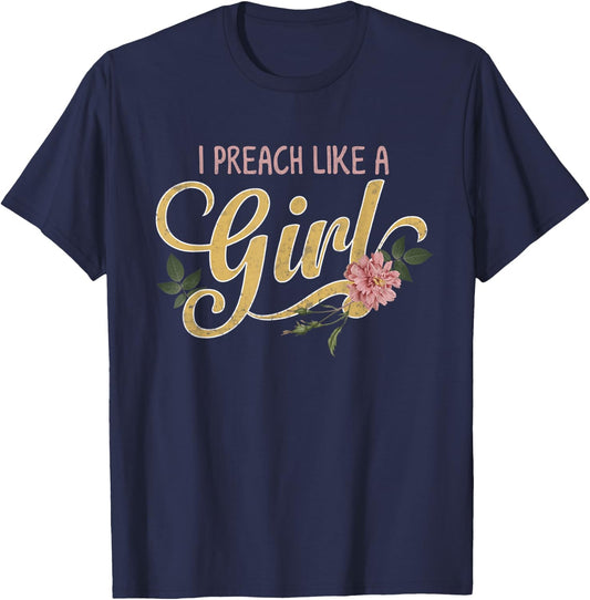 Pastors wife o christian o religious or I Preach Like a Girl T-Shirt - T-Shirt | Navy
