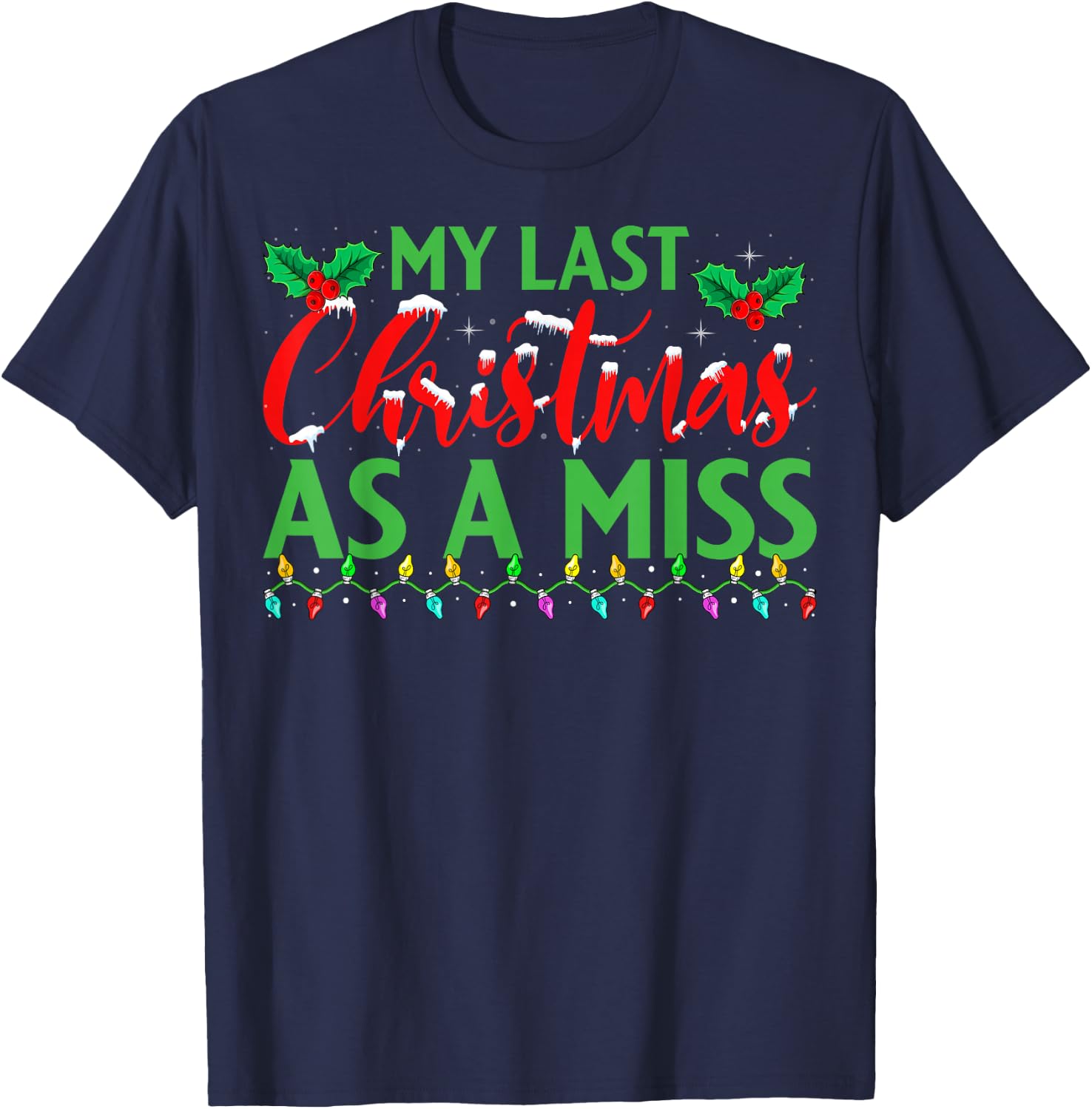 My Last Christmas As A Miss - Bridal Party Bride Christmas T-Shirt - T-Shirt | Navy