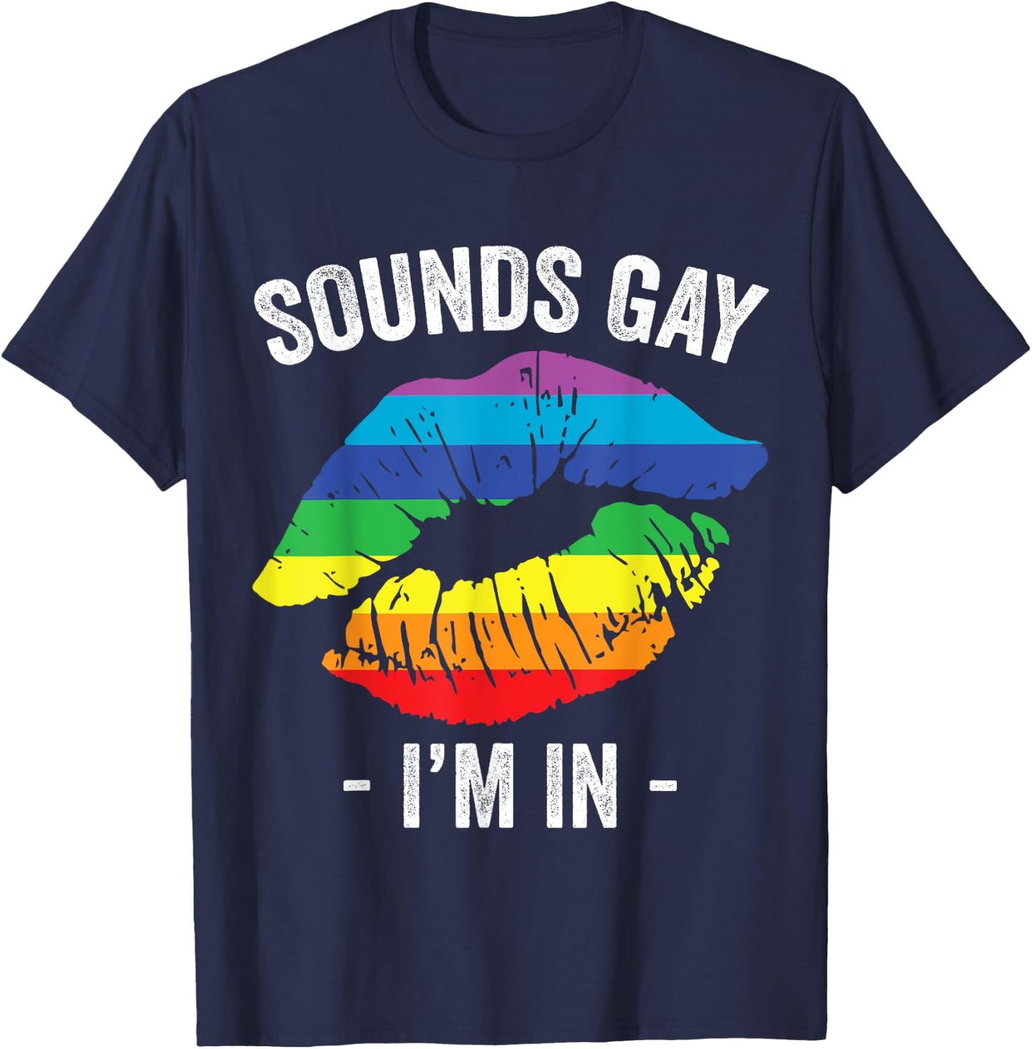 Sounds Gay I'm In LGBT Pride Gay Rainbow Lips T-Shirt - T-Shirt | Navy