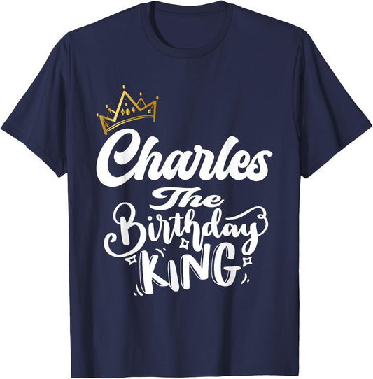 Charles The Birthday King Happy Birthday Shirt Men Boys Teen T-Shirt - T-Shirt | Navy
