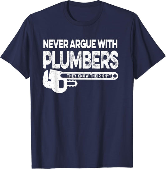 Never Argue Plumbers Know Their Shit T-Shirt - T-Shirt | Navy