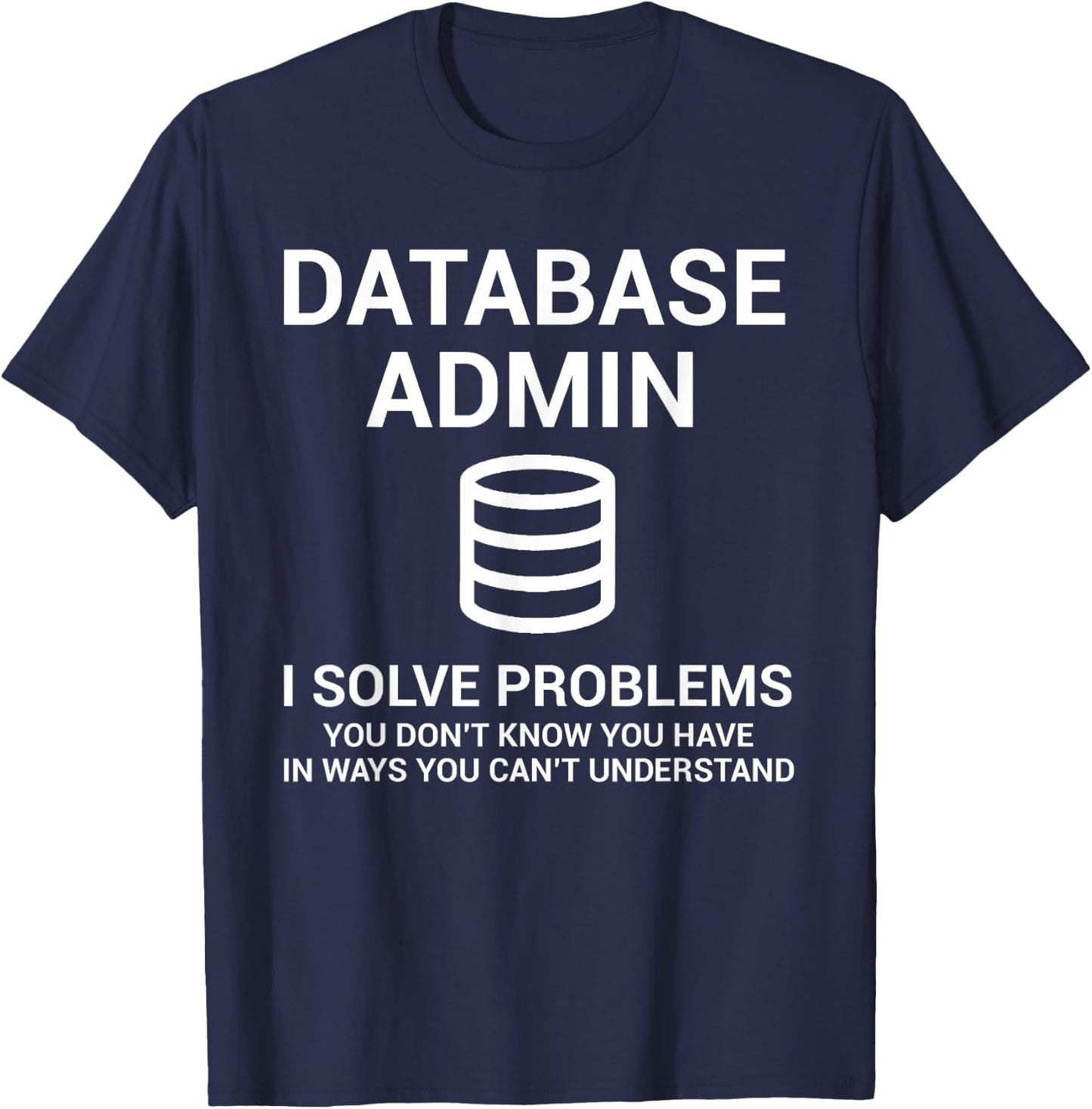 Database Admin SQL Database T-Shirt - T-Shirt | Navy