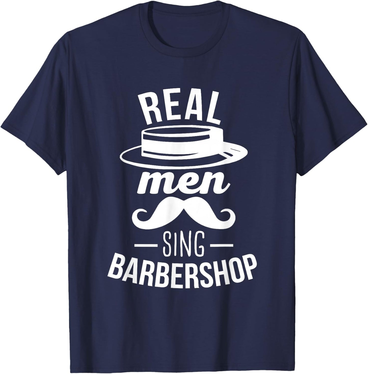 Barbershop Quartet Real Men Sing Barbershop Group T-Shirt - T-Shirt | Navy