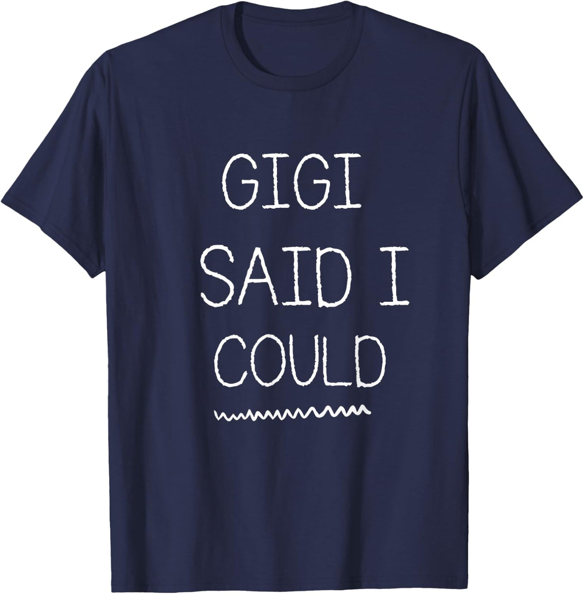 Gigi Said I Could Grandparent Shirt Funny Kids Baby Toddler T-Shirt - T-Shirt | Navy