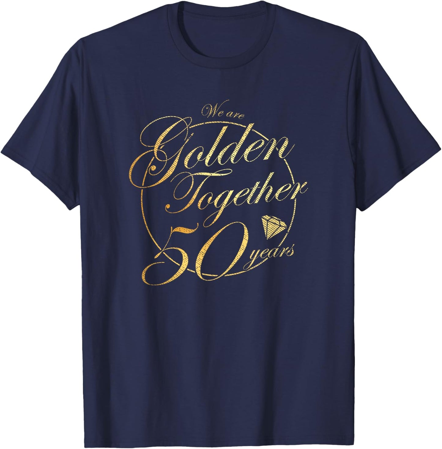 We Are Together - 50 Years - 50th Anniversary Wedding T-Shirt - T-Shirt | Navy