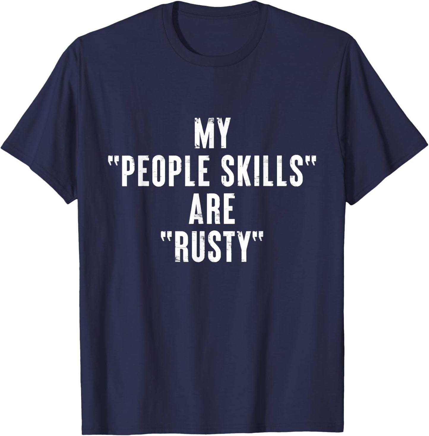 Modern KanshaWaii Quote Art Gifts My People Skills are Rusty Funny Ironic Introvert Black T-Shirt - T-Shirt | Navy