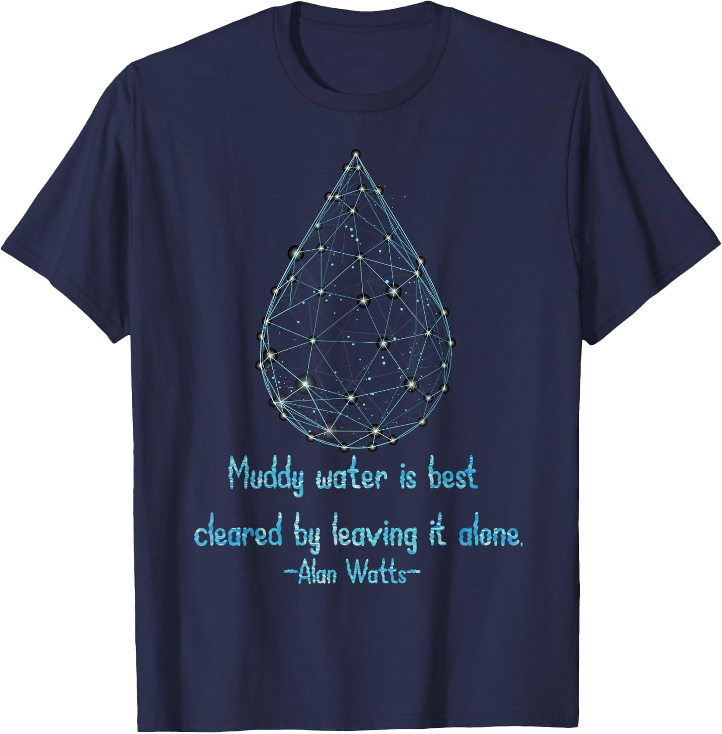 Muddy Water Quote Digital Drop Alan Watts Wisdom T-Shirt - T-Shirt | Navy