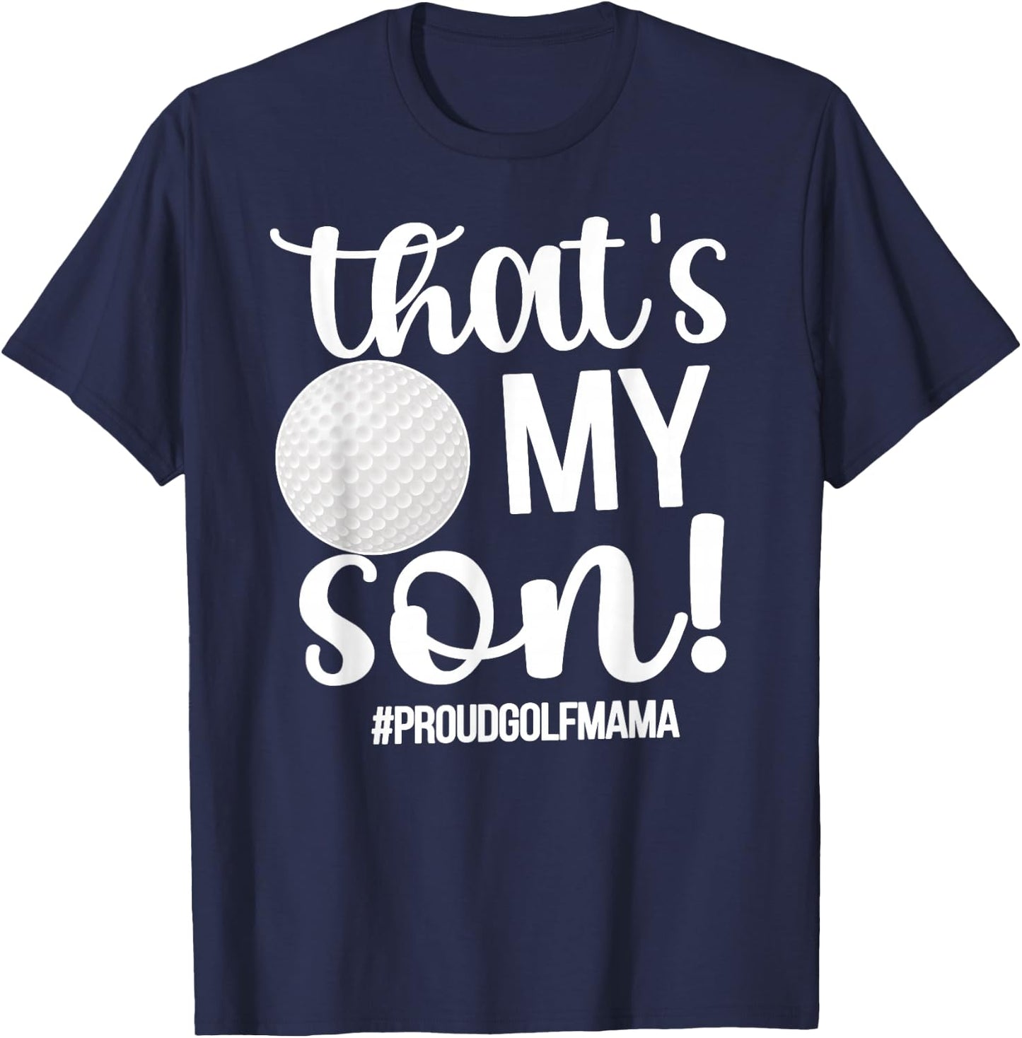 That's My Son Golf Mama Of A Golf Player Golf Mom T-Shirt - T-Shirt | Navy