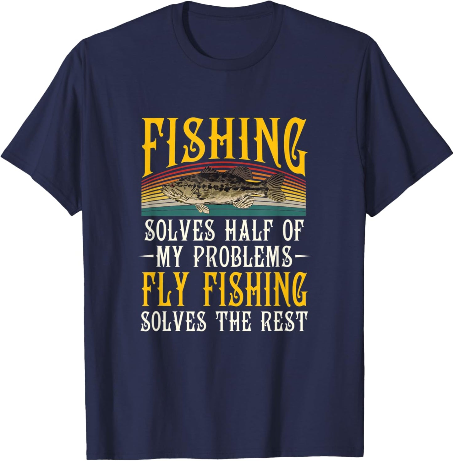 Fly Fishing Solves The Rest Of My Problems Fishing Hobby T-Shirt - T-Shirt | Navy