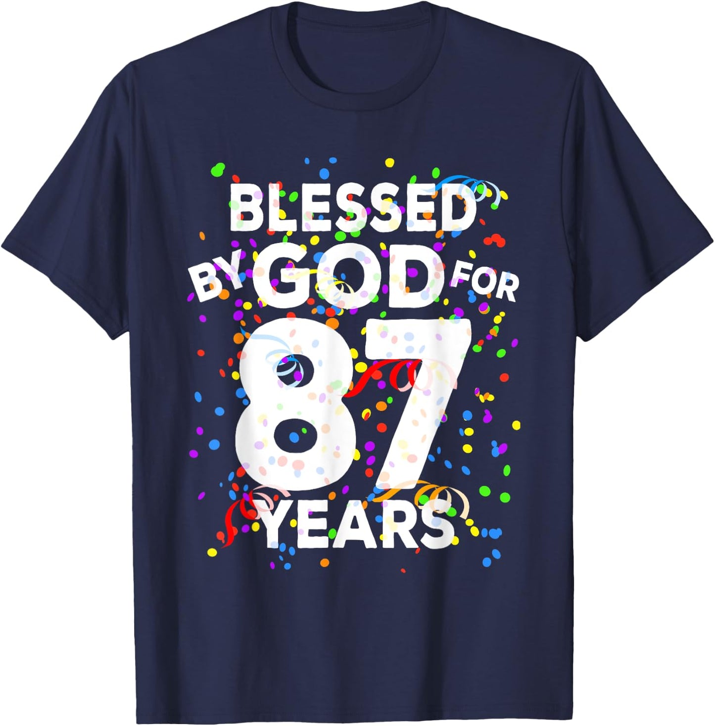 Blessed By God For 87 Years Shirt Happy 87th Birthday Shirt T-Shirt - T-Shirt | Navy