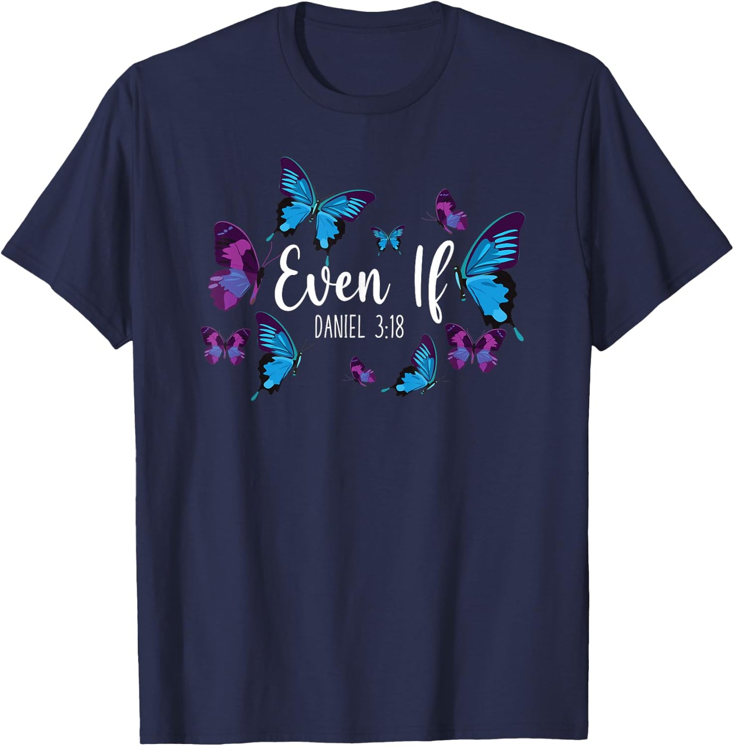 Christian Bible Verse Quote Butterfly Daniel 3:18 T-Shirt - T-Shirt | Navy