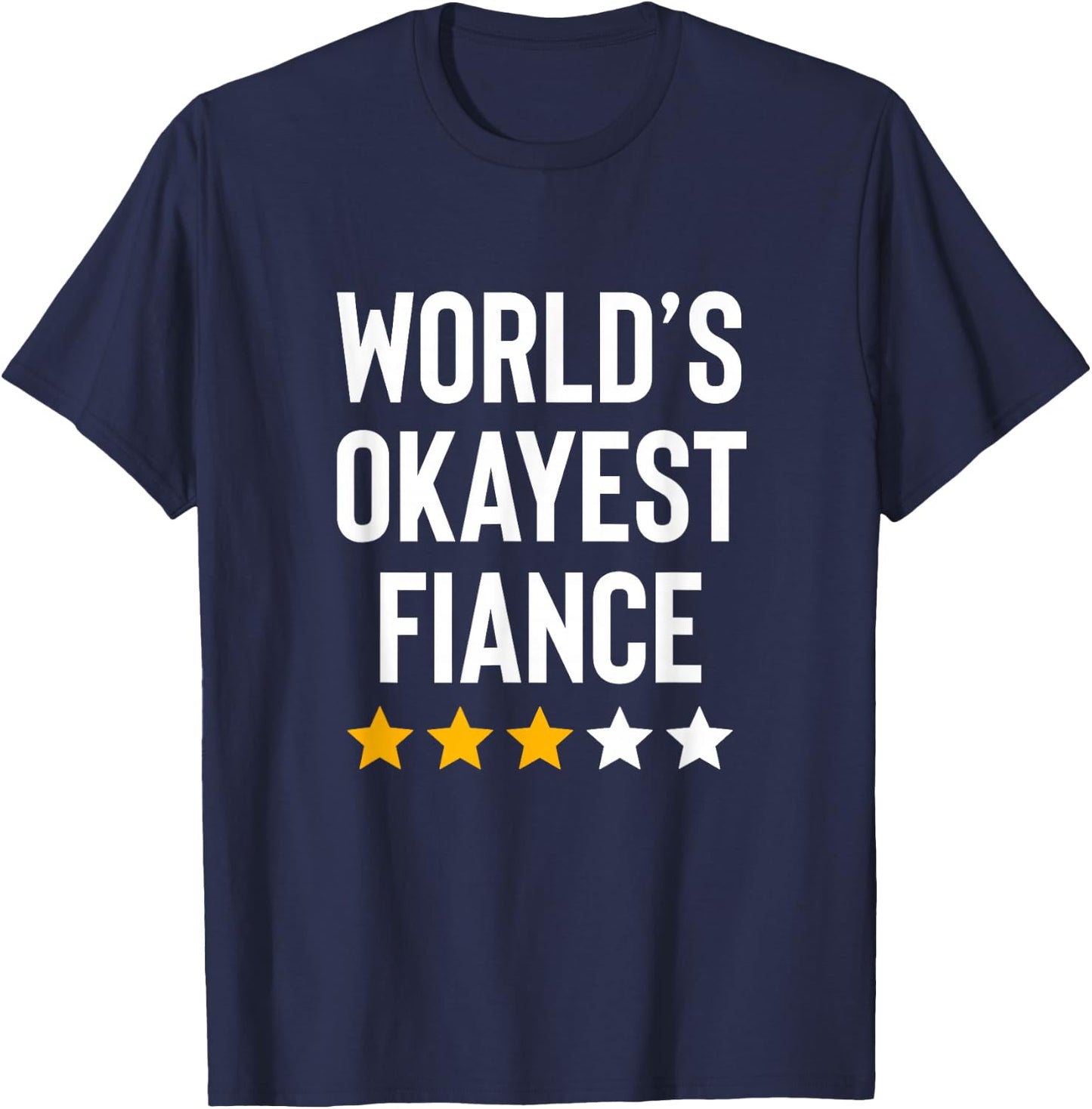 Worlds Okayest Fiance Couples Men Women Funny Engagement T-Shirt - T-Shirt | Navy