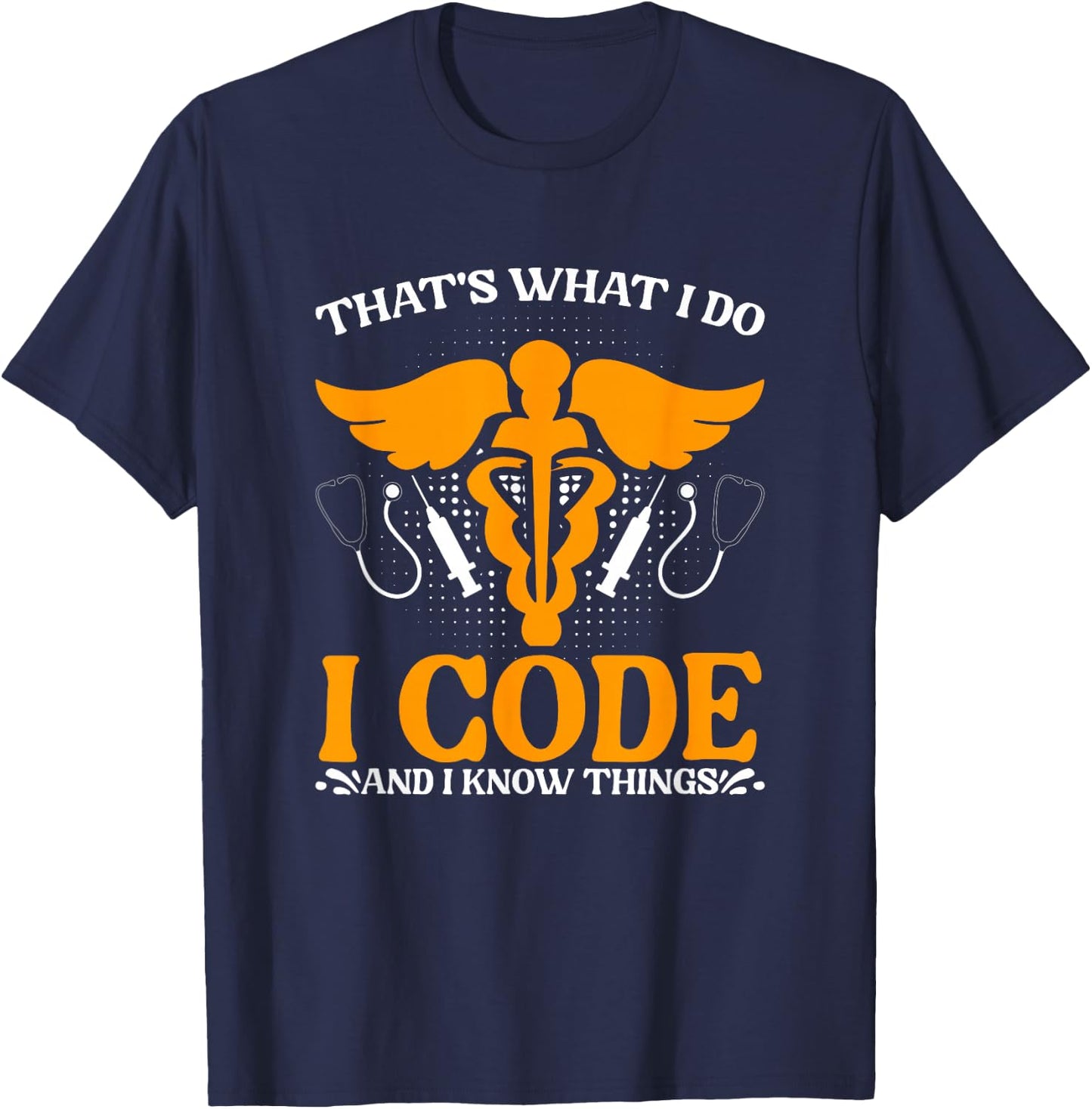 I Code Medical Coding Clinical Biller Medical Coder T-Shirt - T-Shirt | Navy