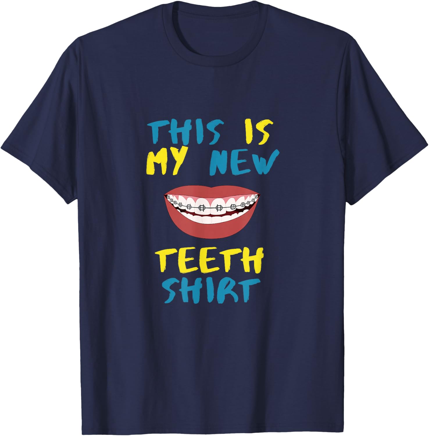 Funny This Is My New Teeth Shirt Braces Orthodontic T-Shirt - T-Shirt | Navy