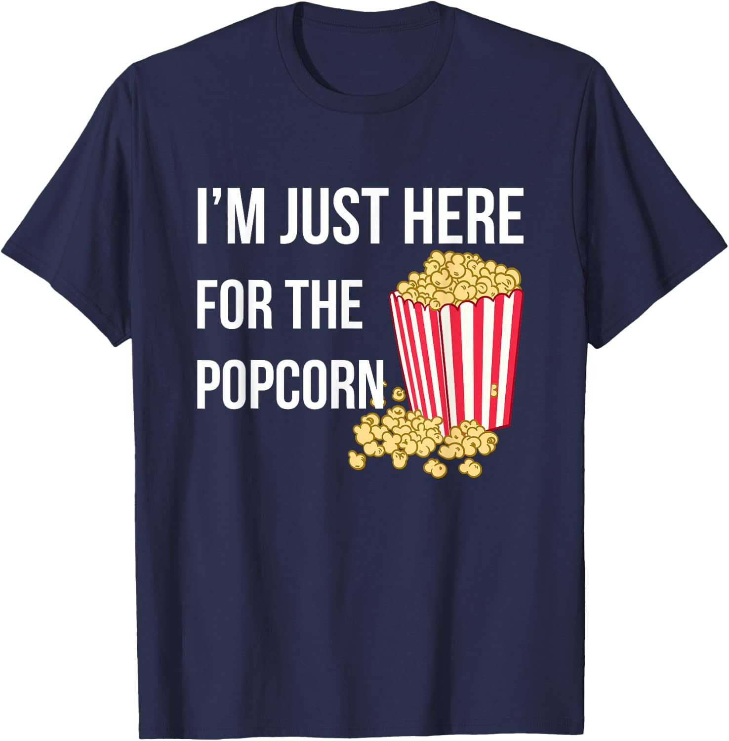 I Am Just Here For The Popcorn T-Shirt - T-Shirt | Navy