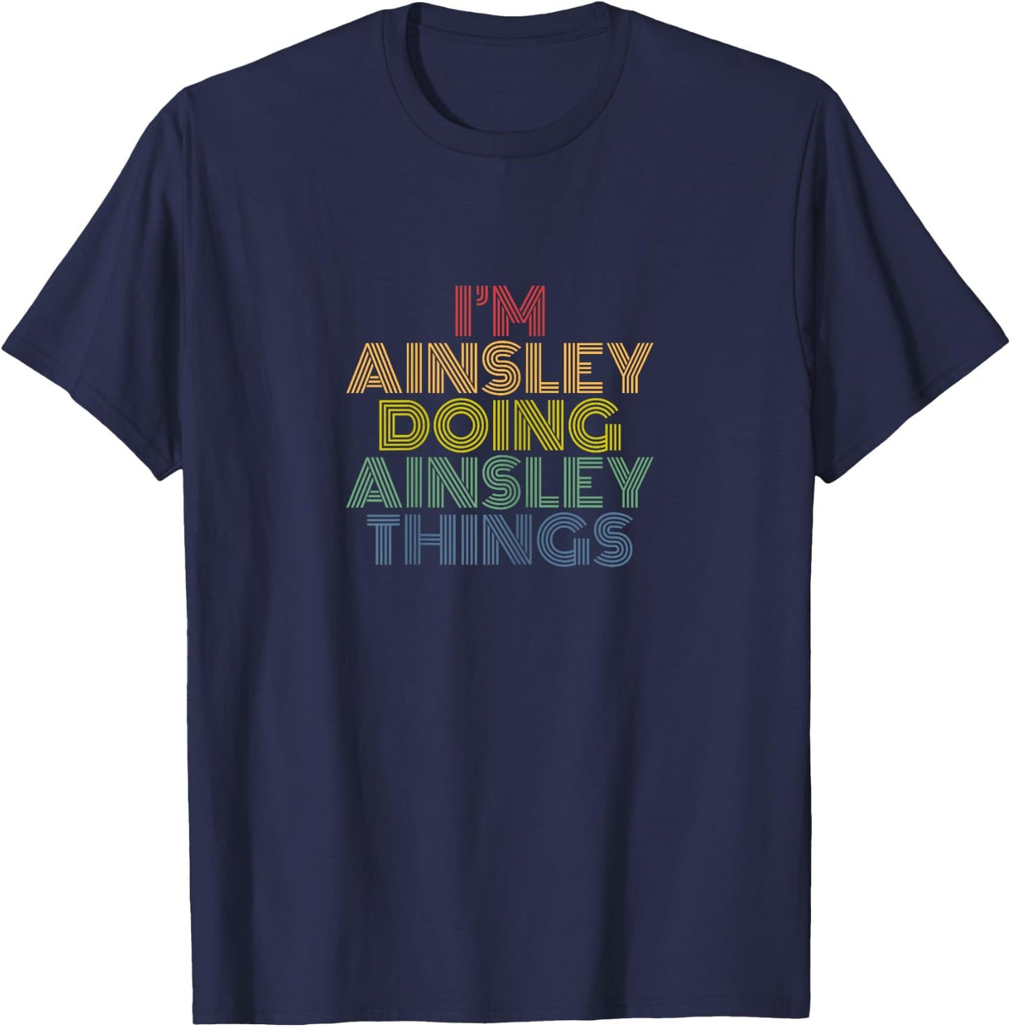 I’m Ainsley Doing Ainsley Things Funny Name Pride T-Shirt - T-Shirt | Navy