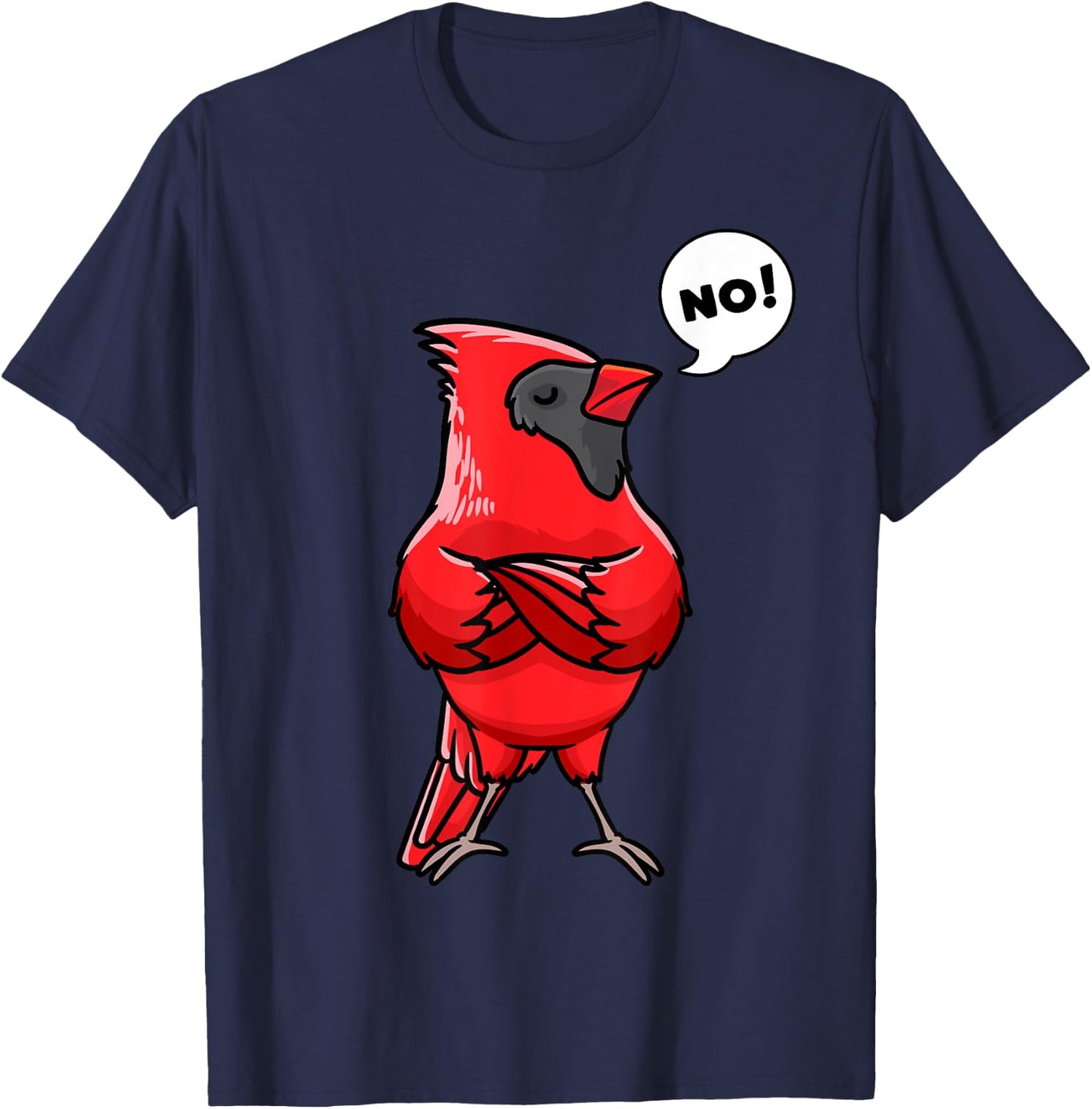 Northern Cardinal Bird Red Cardinal Stubborn No T-Shirt - T-Shirt | Navy