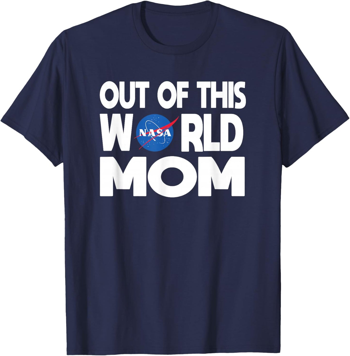 Out of this World Mom - NASA Shirt Mother's Day Gifts NASA T-Shirt - T-Shirt | Navy