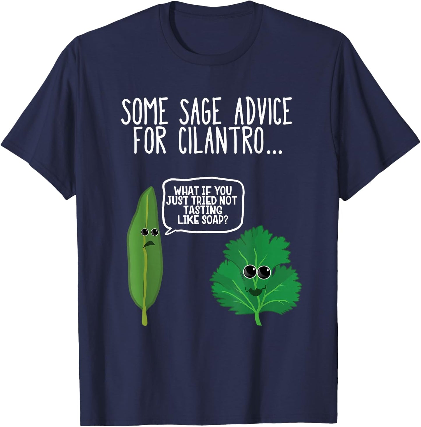 Sage Advice For Cilantro Funny Hate Cilantro Foodie T Shirt T-Shirt - T-Shirt | Navy