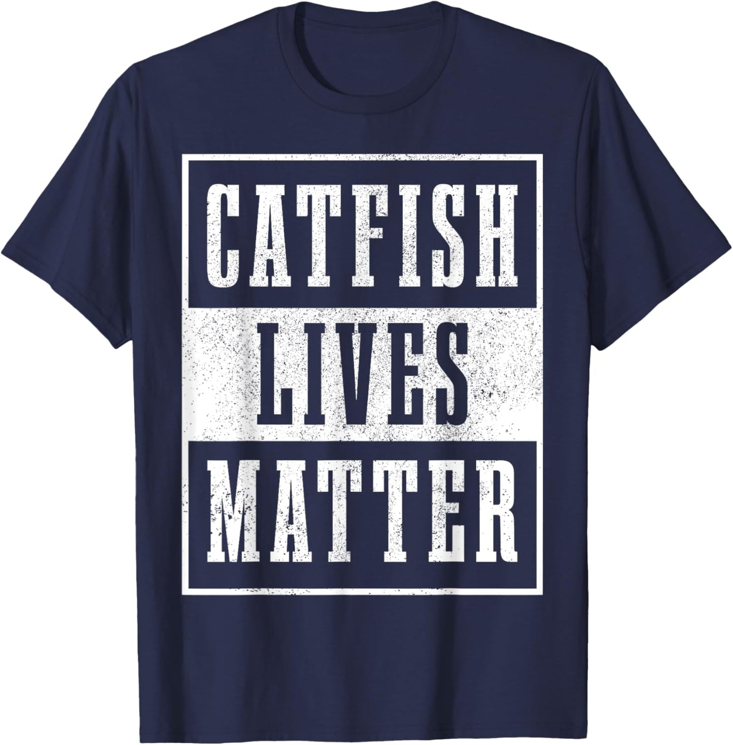 Catfish Lives Matter Catfishing Funny Fishing Fisherman T-Shirt - T-Shirt | Navy