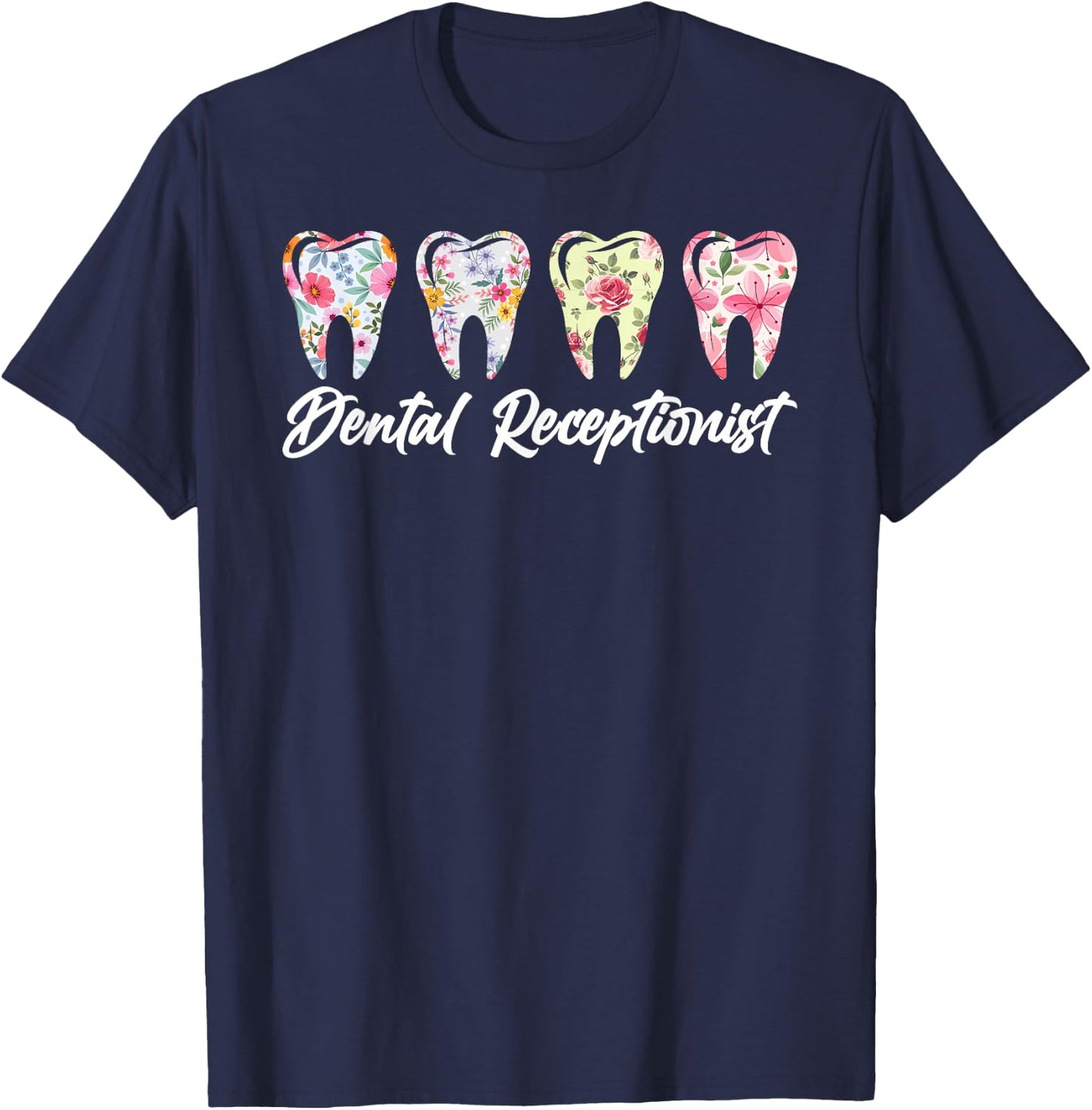 Dental Receptionist Flowers Dentist Receptionist T-Shirt - T-Shirt | Navy