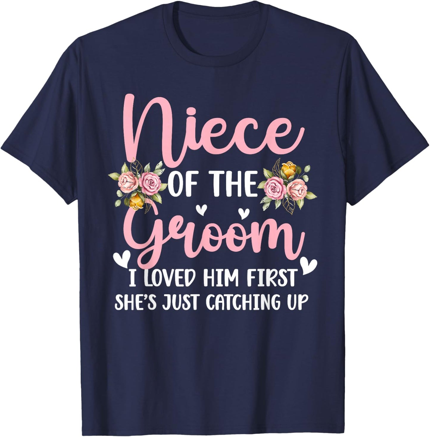 Niece of The Groom I Loved Him First Groom's Niece T-Shirt - T-Shirt | Navy