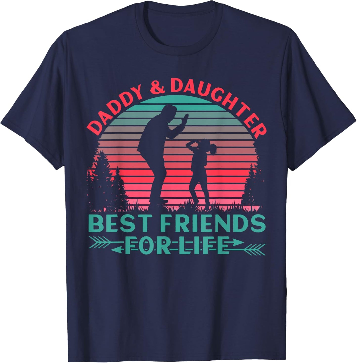 Daddy and Daughter Best Friends for Life T-Shirt - T-Shirt | Navy