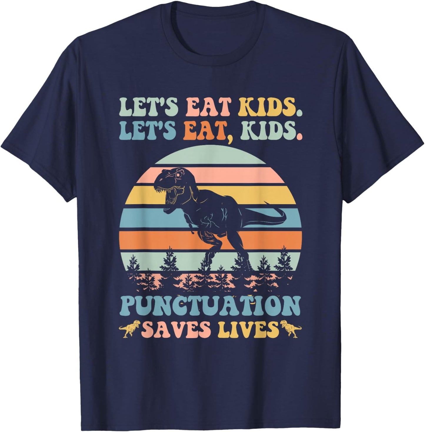 Let's Eat Kids Punctuation Saves Lives Funny Grammar Dino T-Shirt - T-Shirt | Navy