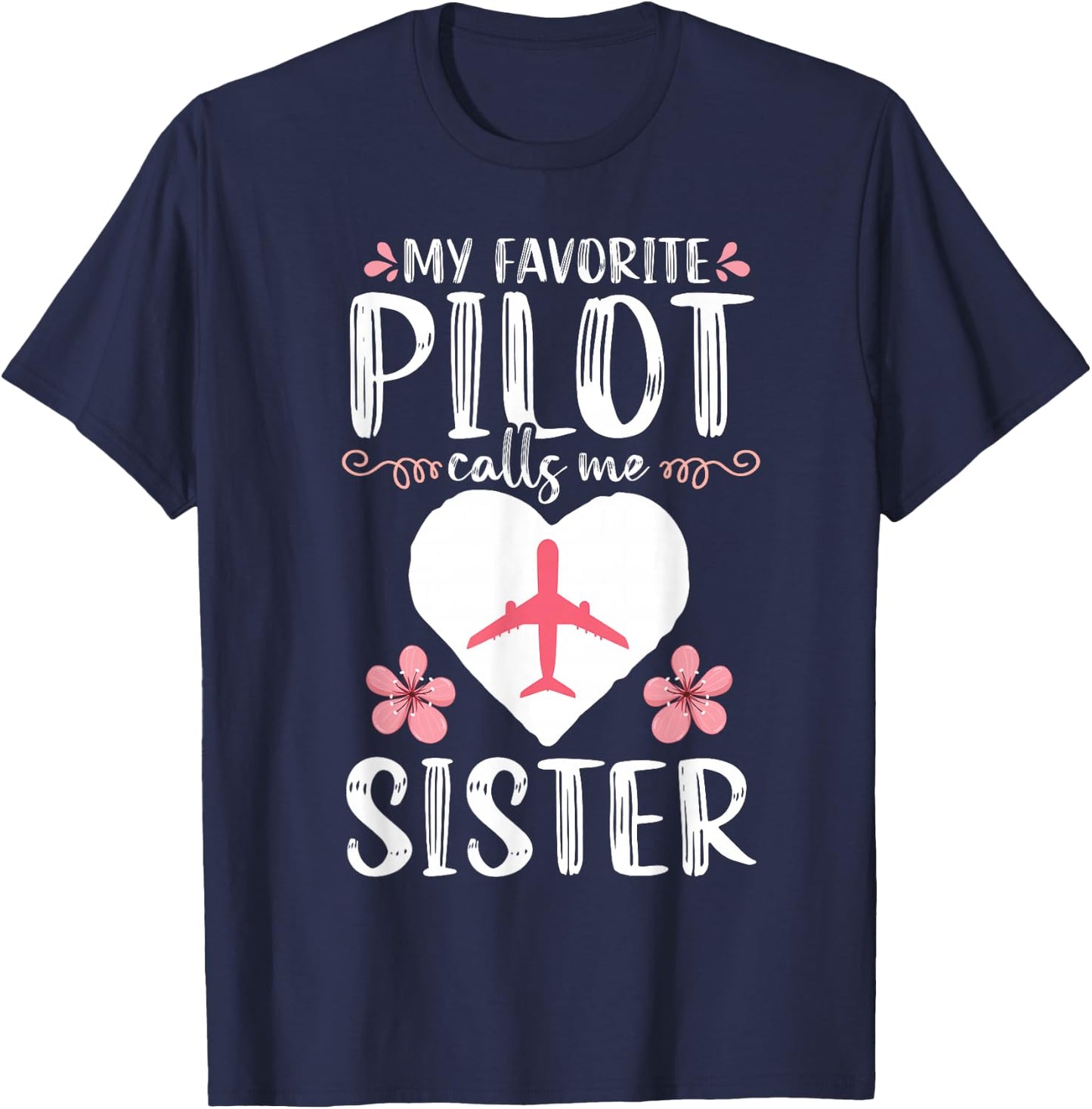 My Favorite Pilot calls me Sister Mom Mother's Day Aviation T-Shirt - T-Shirt | Navy
