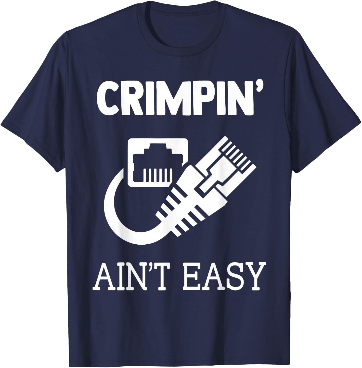 Crimpin Aint Easy Quote Network Systems Engineer IT Fun Gift T-Shirt - T-Shirt | Navy