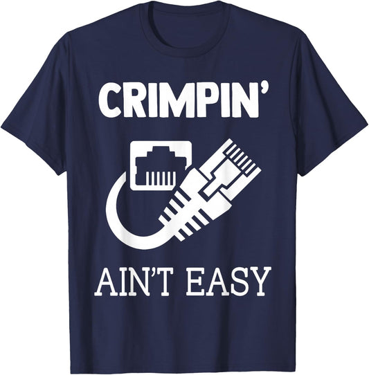 Crimpin Aint Easy Quote Network Systems Engineer IT Fun Gift T-Shirt - T-Shirt | Navy