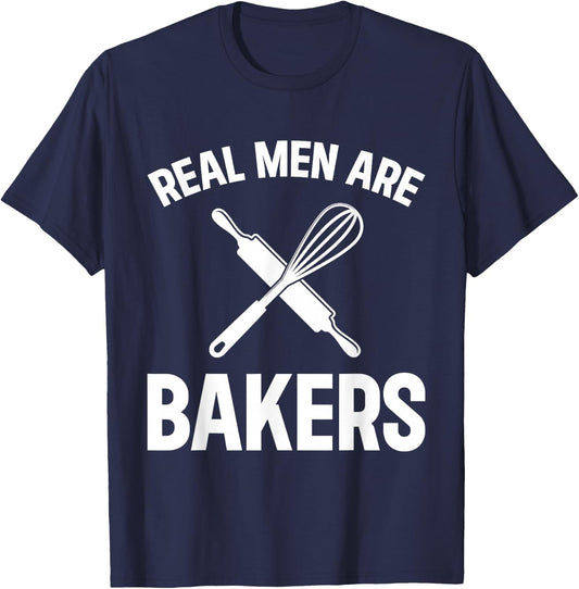 Real Men Are Bakers - Bakery Baker T-Shirt - T-Shirt | Navy